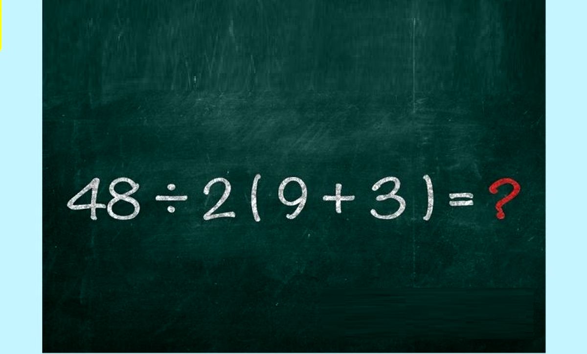 حاصل عبارت ریاضی 48÷2 (9+3)=؟ چند می شود؟