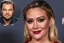 کنایه هیلاری داف به لئوناردو دی‌کاپریو به خاطر رابطه‌های پرحاشیه با زنان جوان‌تر 