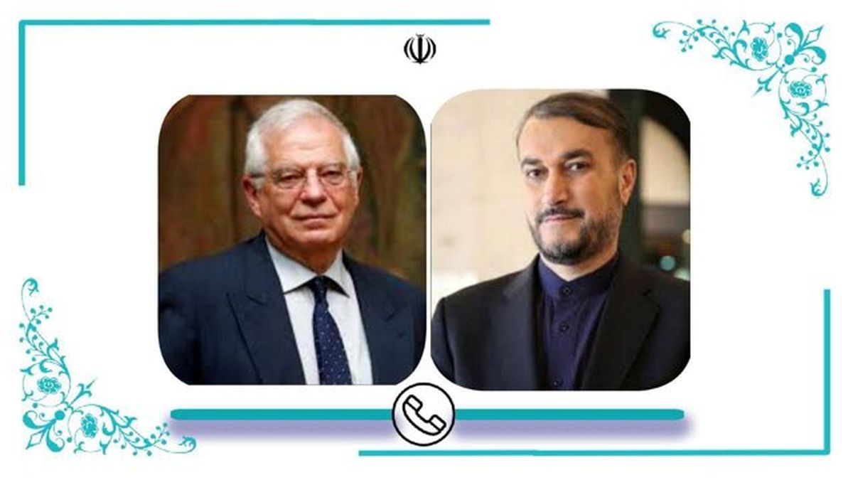 تاکید امیرعبداللهیان بر نقش بورل در دور نگه داشتن اروپا از هیجانات غیرسازنده