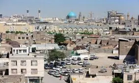 بافت اطراف حرم رضوی و عارضه گسست تاریخی!