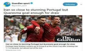 گاردین: ايران به متحير کردن پرتغال نزديک شده بود اما گل کوارشما برای تساوی کافی بود