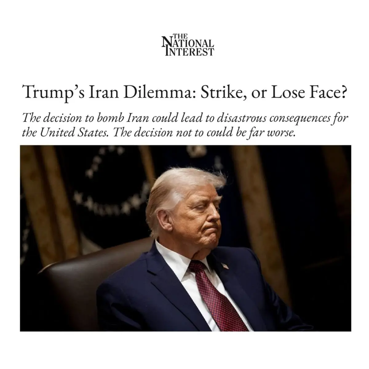 نشنال اینترست: ترامپ در دوراهی گیر کرده است، یا به ایران حمله کند و با عواقب فاجعه‌بار آن رو‌به‌رو شود یا از تهدیدهایش عقب‌نشینی کند و بی‌آبرو شود

