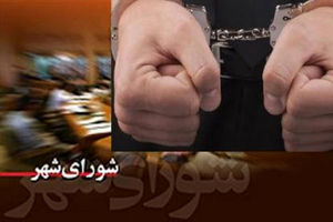 بازداشت عضو شورای شهر تبریز